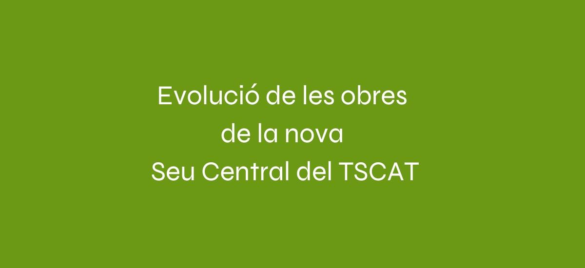 Vídeo evolució obres Seu TSCAT